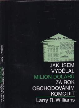 Larry R Williams: Jak jsem vydělal milion dolarů za rok obchodováním komodit