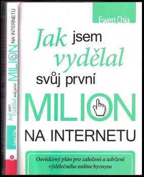 Ewen Chia: Jak jsem vydělal svůj první milion na internetu-- a jak to můžete dokázat také!