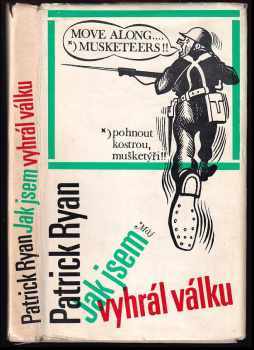 Jak jsem vyhrál válku : dle vyprávění poručíka Ernesta Goodbodyho - Patrick Ryan (1970, Naše vojsko) - ID: 753306