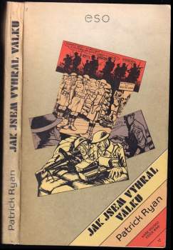 Jak jsem vyhrál válku : dle vyprávění poručíka Ernesta Goodbodyho - Patrick Ryan (1985, Naše vojsko) - ID: 816817