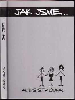 Aleš Stroukal: Jak jsme--