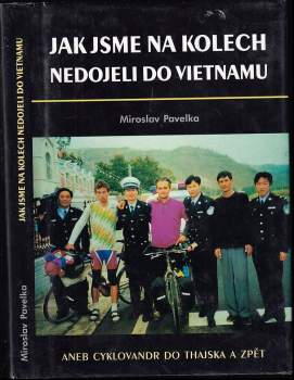 Jak jsme na kolech nedojeli do Vietnamu, aneb, Cyklovandr do Thajska a zpět