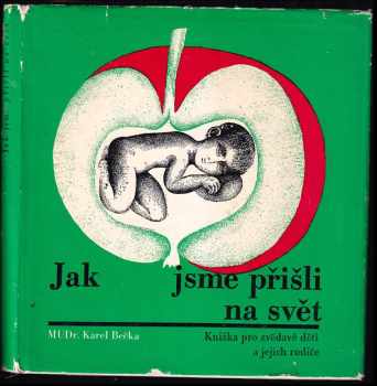 Jak jsme přišli na svět ; Co neprozradí zrcadlo : Knížka pro zvědavé děti a jejich rodiče