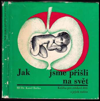 Karel Bečka: Jak jsme přišli na svět ; Co neprozradí zrcadlo : Knížka pro zvědavé děti a jejich rodiče