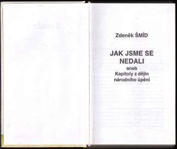 Zdeněk Šmíd: Jak jsme se nedali, aneb, Kapitoly z dějin národního úpění