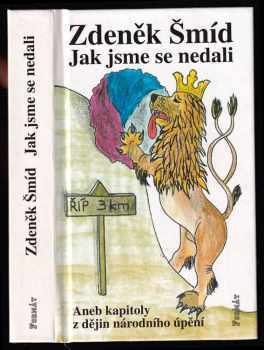 Jak jsme se nedali, aneb, Kapitoly z dějin národního úpění