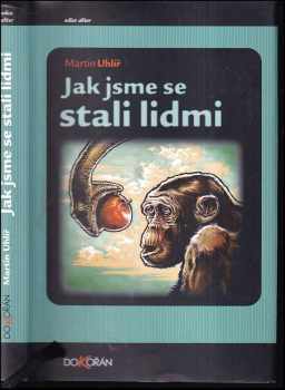 Martin Uhlíř: Jak jsme se stali lidmi