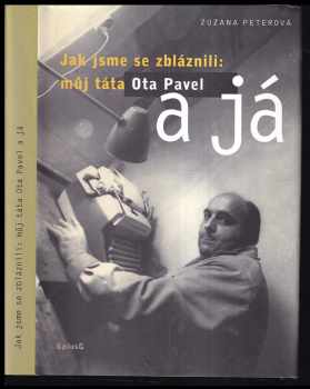 Jak jsme se zbláznili: můj táta Ota Pavel a já