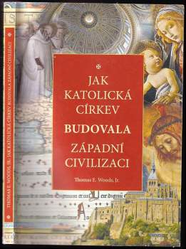 Thomas E Woods: Jak katolická církev budovala západní civilizaci