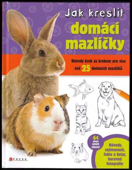 Jak kreslit domácí mazlíčky : návody krok za krokem pro více než 25 domácích mazlíčků