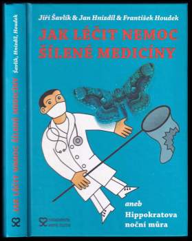 Jak léčit nemoc šílené medicíny, aneb, Hippokratova noční můra