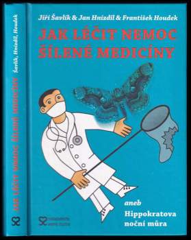 Jan Hnízdil: Jak léčit nemoc šílené medicíny, aneb, Hippokratova noční můra