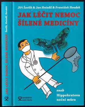 Jak léčit nemoc šílené medicíny, aneb, Hippokratova noční můra