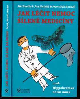 Jan Hnízdil: Jak léčit nemoc šílené medicíny, aneb, Hippokratova noční můra