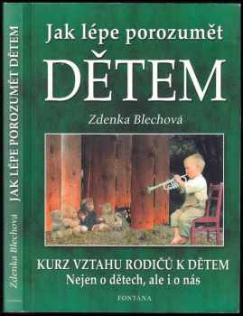 Jak lépe porozumět dětem : nejen o dětech, ale i o nás