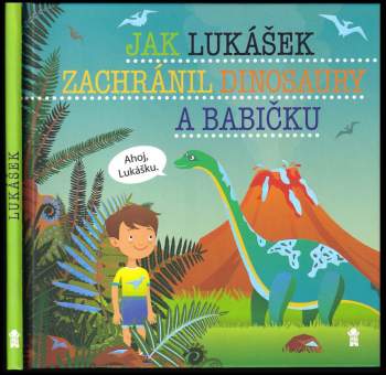 Jak Lukášek zachránil dinosaury a babičku