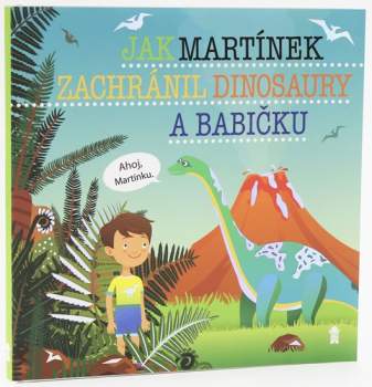 Jak Martínek zachránil dinosaury a babičku