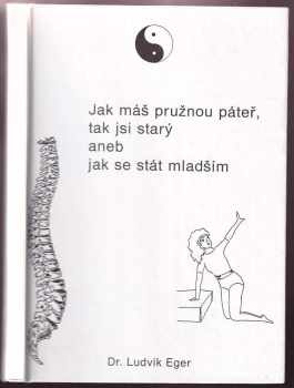 Jak máš pružnou páteř, tak jsi starý, aneb, Jak se stát mladším