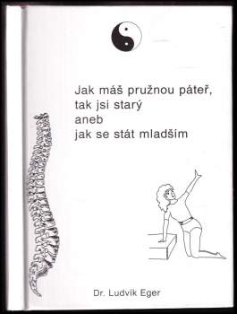 Jak máš pružnou páteř, tak jsi starý, aneb, Jak se stát mladším