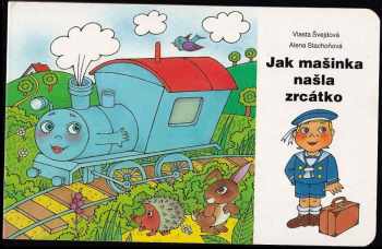 Vlasta Švejdová: Jak mašinka našla zrcátko