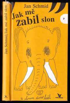 Jan Schmid: Jak mě zabil slon