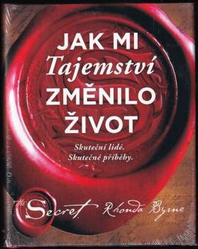 Jak mi Tajemství změnilo život : skuteční lidé, skutečné příběhy