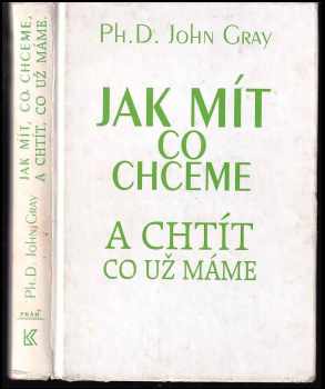 John Gray: Jak mít, co chceme a chtít, co už máme