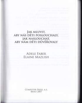 Adele Faber: Jak mluvit, aby nás děti poslouchaly, jak naslouchat, aby nám děti důvěřovaly