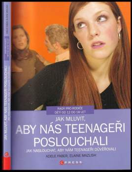 Jak mluvit, aby nás teenageři poslouchali, jak naslouchat, aby nám teenageři důvěřovali