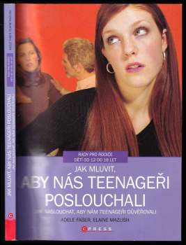 Adele Faber: Jak mluvit, aby nás teenageři poslouchali, jak naslouchat, aby nám teenageři důvěřovali