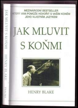 Jak mluvit s koňmi : o komunikaci mezi člověkem a koněm