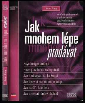 Brian Tracy: Jak mnohem lépe prodávat