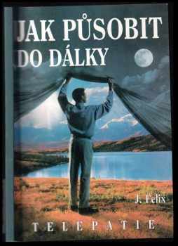 J Felix: Jak mohu působit do dálky