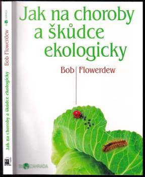Bob Flowerdew: Jak na choroby a škůdce ekologicky