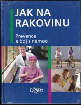 Jak na rakovinu : prevence a boj s nemocí