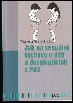 Věra Petlanová Zychová: Jak na sexuální výchovu u dětí a dospívajících s PAS