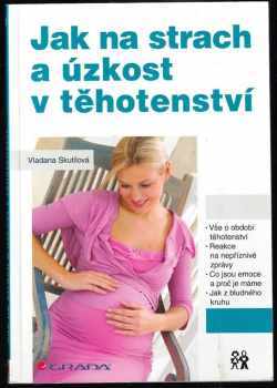 Vladana Skutilová: Jak na strach a úzkost v těhotenství