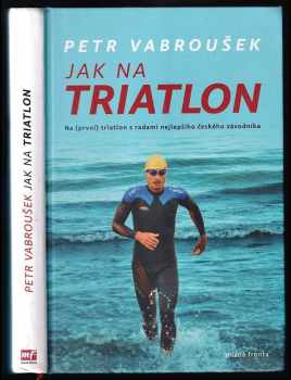 Petr Vabroušek: Jak na triatlon