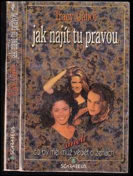 Tracy Cabot: Jak najít tu pravou, aneb, Co by měl muž vědět o ženách