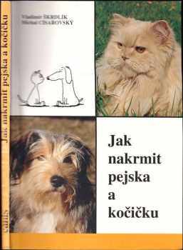 Vladimír Škrdlík: Jak nakrmit pejska a kočičku