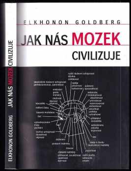 Elkhonon Goldberg: Jak nás mozek civilizuje : čelní laloky a řídící funkce mozku