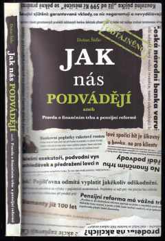 Dušan Šídlo: Jak nás podvádějí : pravda o finančním trhu a penzijní reformě : odtajněno