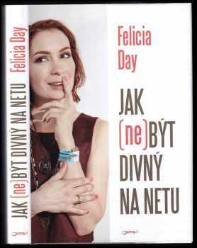 Felicia Day: Jak (ne)být divný na netu : (vzpomínky)