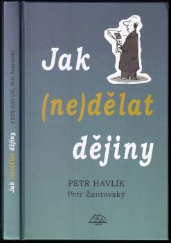 Petr Žantovský: Jak (ne)dělat dějiny