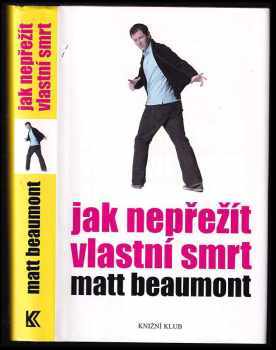 Jak nepřežít vlastní smrt - Matthew Beaumont (2008, Knižní klub) - ID: 580512