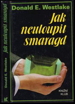 Jak neuloupit smaragd - Donald E Westlake (1993, Knižní klub) - ID: 845798