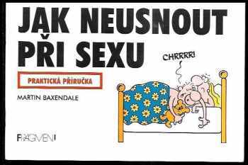 Martin Baxendale: Jak neusnout při sexu