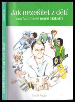 Jak nezešílet z dětí, aneb, Naučte se nejen Makofri