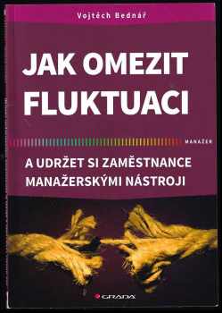 Vojtěch Bednář: Jak omezit fluktuaci a udržet si zaměstnance manažerskými nástroji