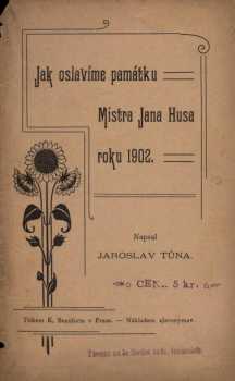 Jaroslav Tůma: Jak oslavíme památku Mistra Jana Husa roku 1902